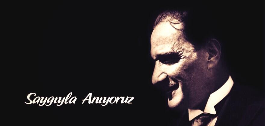 ATATÜRK'Ü ANIYORUZ