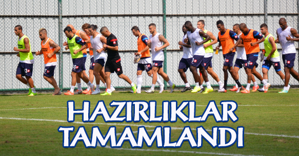 BEŞİKTAŞ MAÇI HAZIRLIKLARI TAMAMLANDI