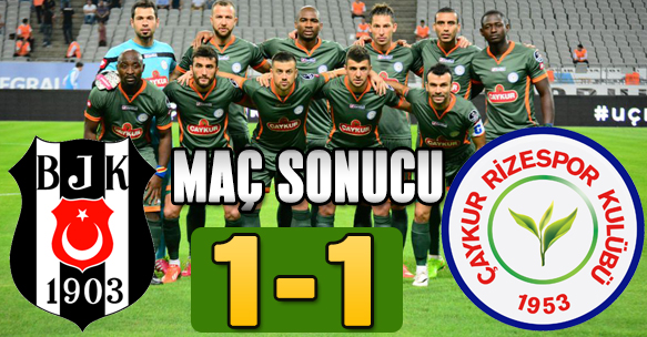 BEŞİKTAŞ 1-1 ÇAYKUR RİZESPOR
