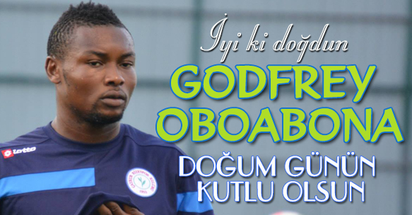 DOĞUM GÜNÜN KUTLU OLSUN GODFREY OBOABONA