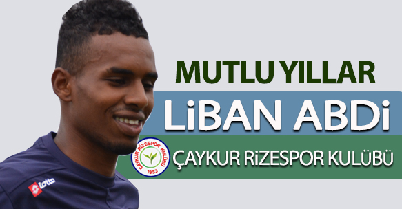 DOĞUM GÜNÜN KUTLU OLSUN LİBAN ABDİ