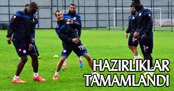 MAÇ HAZIRLIKLARI TAMLANDI