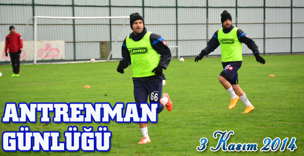 ANTRENMAN GÜNLÜĞÜ 3 KASIM 2014