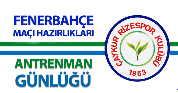 FENERBAHÇE MAÇI HAZIRLIKLARI ANTRENMAN PROGRAMI