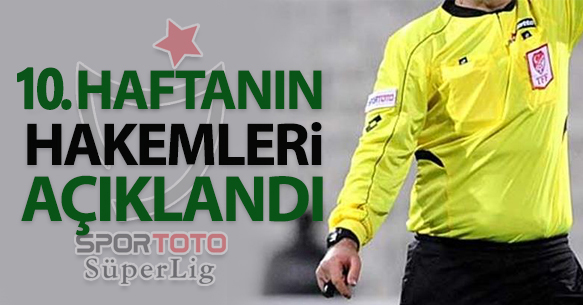 10. HAFTANIN HAKEMLERİ AÇIKLANDI