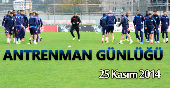 ANTRENMAN GÜNLÜĞÜ 25 KASIM 2014 SALI