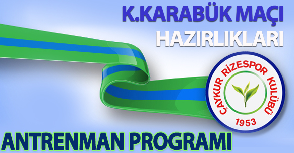 KARDEMİR KARABÜKSPOR MAÇI HAZIRLIKLARI ANTRENMAN PROGRAMI