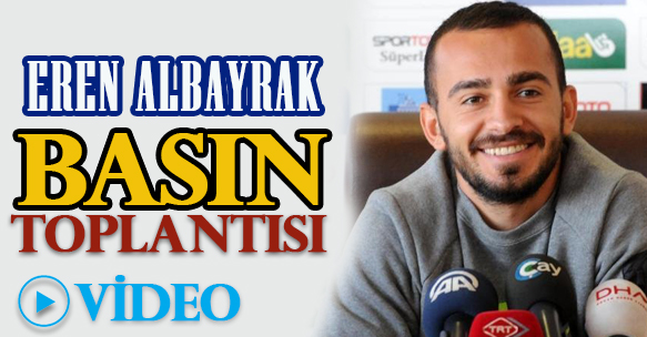 EREN ALBAYRAK BASIN TOPLANTISI