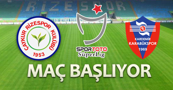 ÇAYKUR RİZESPOR - K.KARABÜKSPOR MAÇI BAŞLIYOR