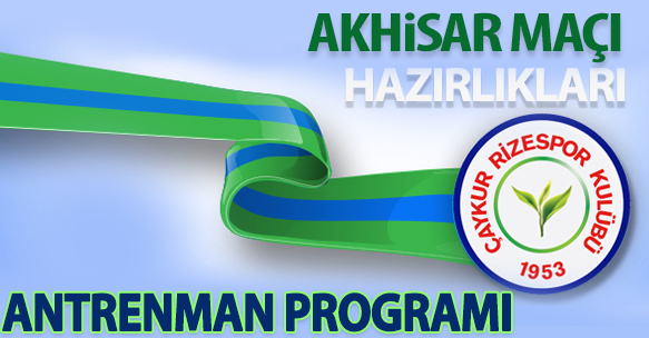 AKHİSAR BELEDİYESPOR MAÇI HAZIRLIKLARI ANTRENMAN PROGRAMI
