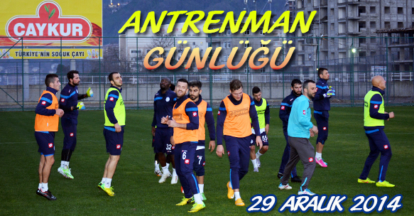 ANTRENMAN GÜNLÜĞÜ 29 ARALIK 2014 PAZARTESİ