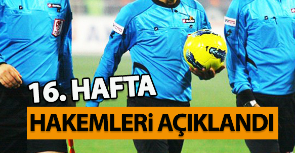 SPOR TOTO SÜPER LİG'İN 16. HAFTA HAKEMLERİ AÇIKLANDI
