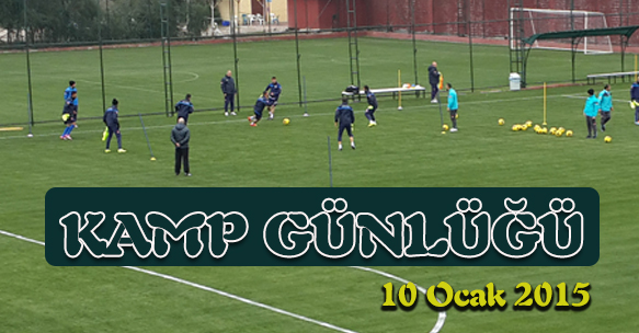 KAMP GÜNLÜĞÜ 10 OCAK 2015 CUMARTESİ