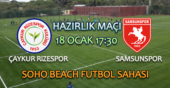 HAZIRLIK MAÇI ÇAYKUR RİZESPOR-SAMSUNSPOR