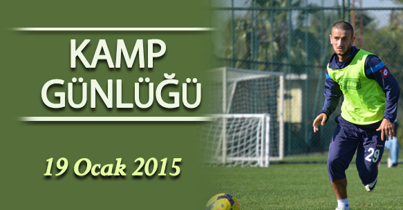 KAMP GÜNLÜĞÜ 19 OCAK 2015 PAZARTESİ