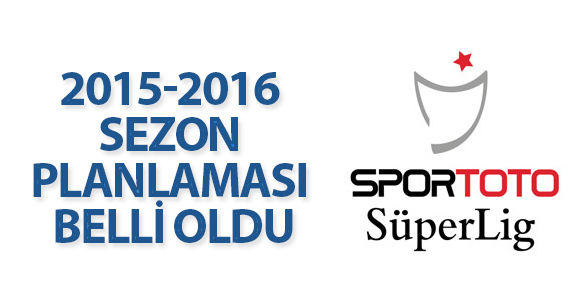 2015-2016 SEZON PLANLAMASI BELLİ OLDU
