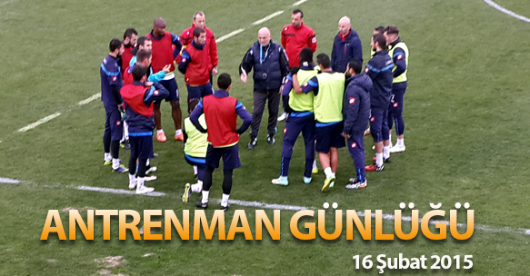 ANTRENMAN GÜNLÜĞÜ 16 ŞUBAT 2015 PAZARTESİ