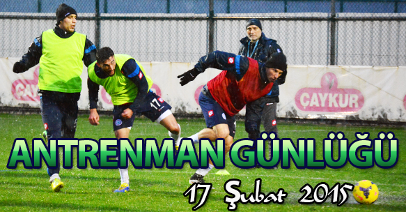 ANTRENMAN GÜNLÜĞÜ 17 ŞUBAT 2015 SALI