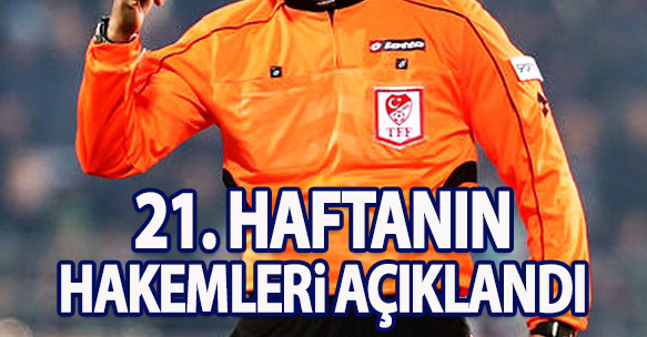 21. HAFTANIN HAKEMLERİ AÇIKLANDI