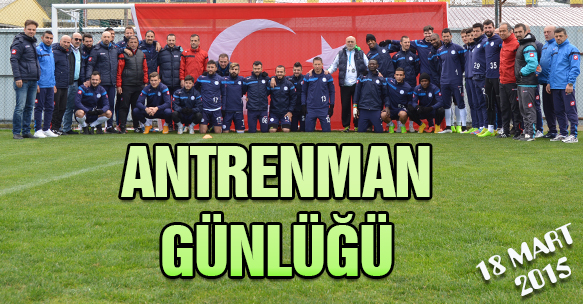 ANTRENMAN GÜNLÜĞÜ 18 MART 2015 ÇARŞAMBA