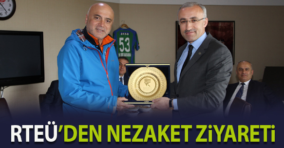 RECEP TAYYİP ERDOĞAN ÜNİVERSİTESİNDEN NEZAKET ZİYARETİ