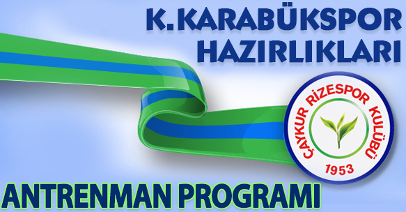 KARDEMİR KARABÜKSPOR MAÇI HAZIRLIKLARI ANTRENMAN PROGRAMI