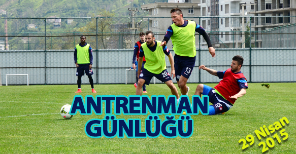 ANTRENMAN GÜNLÜĞÜ 29 NİSAN 2015 ÇARŞAMBA
