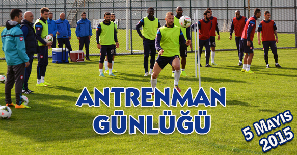 ANTRENMAN GÜNLÜĞÜ 5 MAYIS 2015 SALI