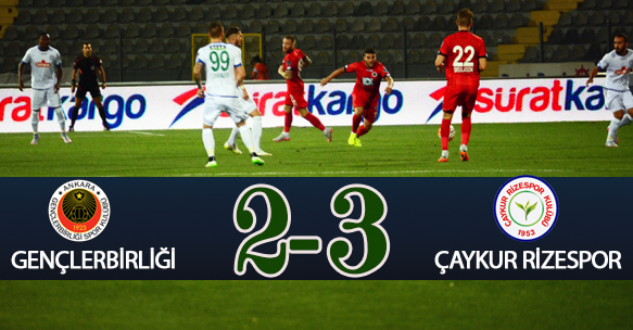 GENÇLERBİRLİĞİ 2-3 ÇAYKUR RİZESPOR