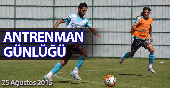ANTRENMAN GÜNLÜĞÜ 25 AĞUSTOS SALI