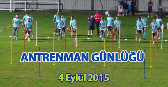 ANTRENMAN GÜNLÜĞÜ 4 EYLÜL 2015 CUMA
