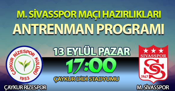 M. SİVASSPOR MAÇI HAZIRLIKLARI ANTRENMAN PROGRAMI