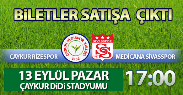 ÇAYKUR RİZESPOR - M. SİVASSPOR MAÇ BİLETLERİ SATIŞA ÇIKTI