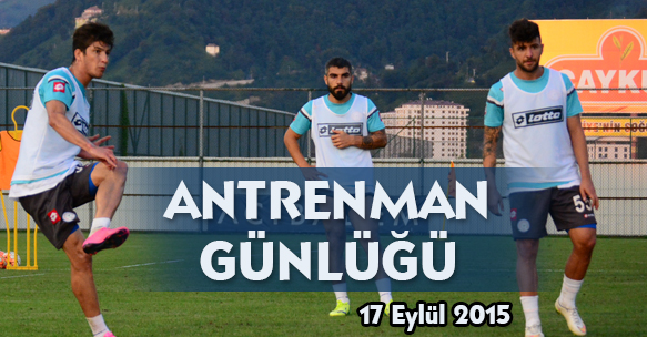 ANTRENMAN GÜNLÜĞÜ 17 EYLÜL 2015 PERŞEMBE