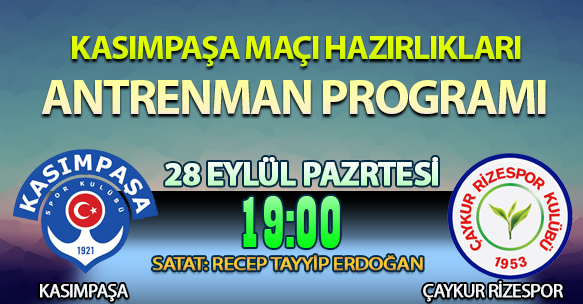 KASIMPAŞA MAÇI HAZIRLIKLARI ANTRENMAN PROGRAMI