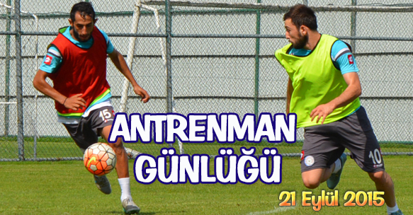 ANTRENMAN GÜNLÜĞÜ 21 EYLÜL 2015 PAZARTESİ