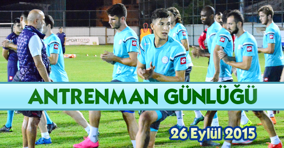 ANTRENMAN GÜNLÜĞÜ 26 EYLÜL 2015 CUMARTESİ
