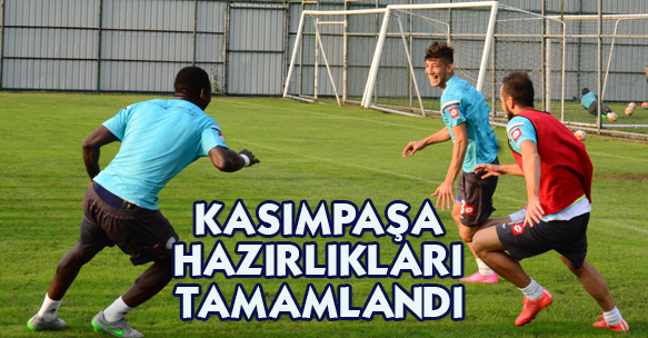 KASIMPAŞA HAZIRLIKLARI TAMAMLANDI