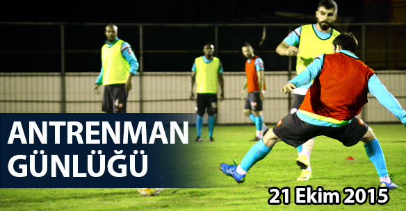 ANTRENMAN GÜNLÜĞÜ 21 EKİM 2015 ÇARŞAMBA