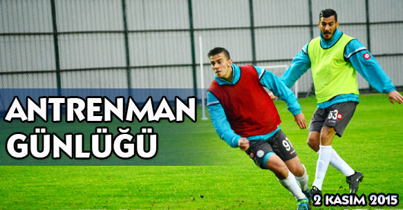 ANTRENMAN GÜNLÜĞÜ 2 KASIM 2015 PAZARTESİ