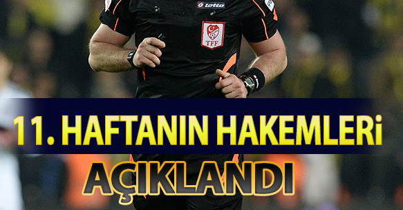 11. HAFTANIN HAKEMLERİ AÇIKLANDI