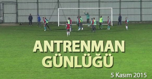ANTRENMAN GÜNLÜĞÜ 5 KASIM 2015 PERŞEMBE