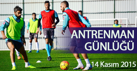 ANTRENMAN GÜNLÜĞÜ 14 KASIM 2015 CUMARTESİ