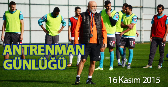 ANTRENMAN GÜNLÜĞÜ 16 KASIM 2015 PAZARTESİ