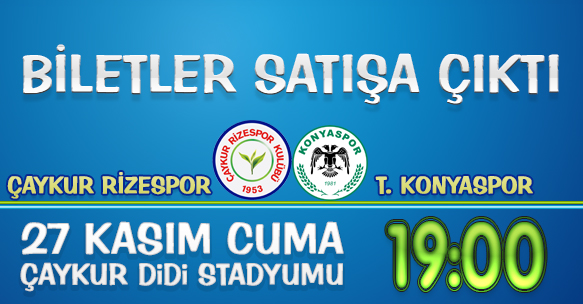 ÇAYKUR RİZESPOR - TORKU KONYASPOR MAÇI BİLETLERİ SATIŞA ÇIKTI
