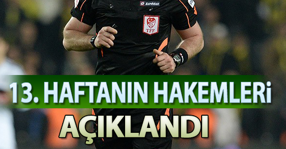13. HAFTANIN HAKEMLERİ AÇIKLANDI