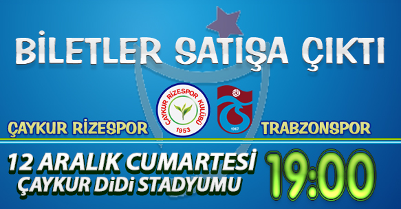 ÇAYKUR RİZESPOR - TRABZONSPOR MAÇI BİLETLERİ SATIŞA ÇIKTI