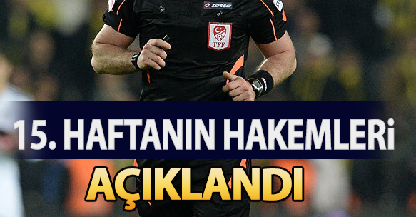 15. HAFTANIN HAKEMLERİ AÇIKLANDI