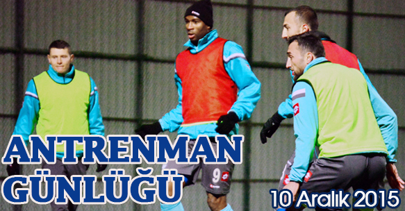 ANTRENMAN GÜNLÜĞÜ 10 ARALIK 2015 PERŞEMBE