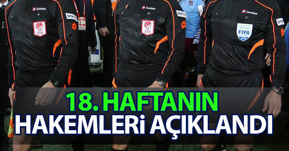 18. HAFTANIN HAKEMLERİ AÇIKLANDI